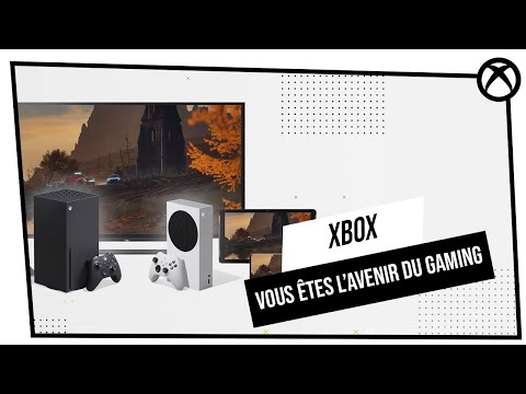 Xbox - Vous êtes l'avenir du gaming.