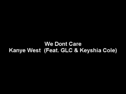 We Dont Care - Kanye West  (Feat. GLC & Keyshia Cole)
