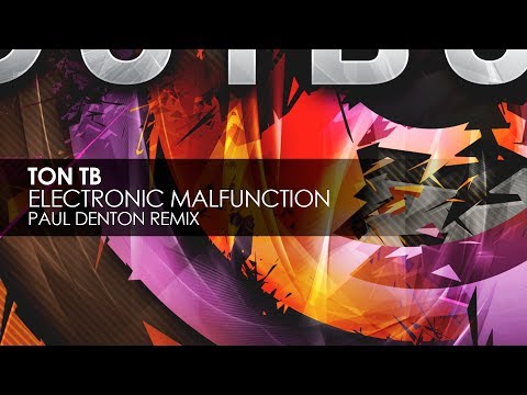 Ton TB - Electronic Malfunction (Paul Denton Remix) - UCvYuEpgW5JEUuAy4sNzdDFQ