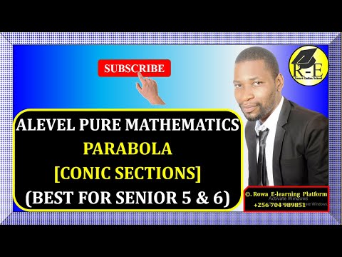 004 – ALEVEL PURE MATHEMATICS| PARABOLA (CONIC SECTIONS)| FOR SENIOR 5 & 6