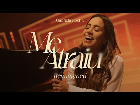Gabriela Rocha - Me Atraiu (Reimagined) Gabriela Rocha - Me Atraiu (Reimagined)