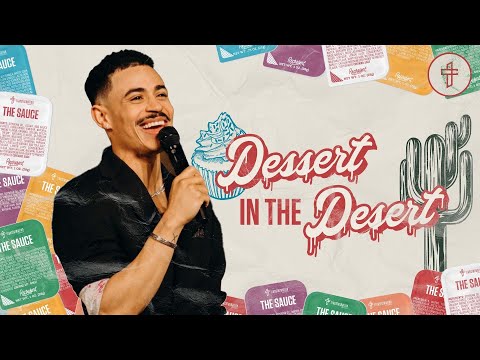 Dessert In The Desert // You Can't Take That To The Desert // The Sauce (Part 1) // Charles Metcalf