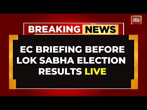 LIVE: Key Election Commission Briefing LIVE Ahead Of The Mega Result Day | India Today LIVE