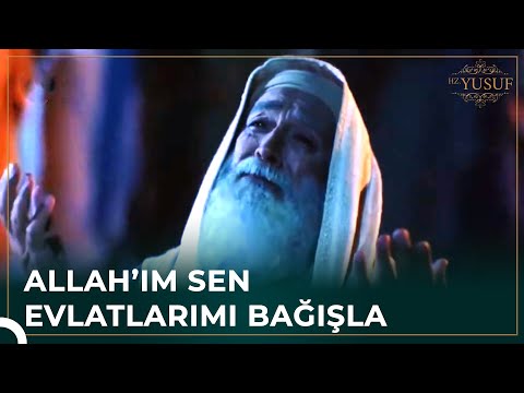 Hz.Yakub, Oğulları İçin Allah'a Yalvardı | Hz. Yusuf