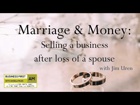 Marriage& Money: Selling a Business After the Death of Your Spouse