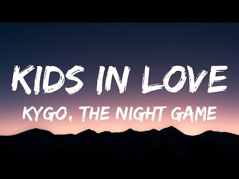 Kygo - Kids in Love (Lyrics / Lyric Video) ft. The Night Game