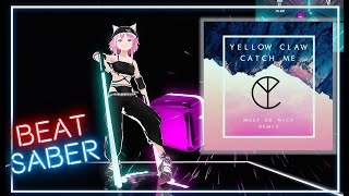[Beat Saber] Yellow Claw - Catch Me (feat. Naaz) (Expert+) [ Full Body