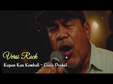 Kapan Kau Kembali 🔰 Rock Version ‼️Loela Drakel