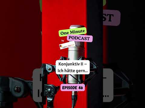 #46 Konjunktiv II – Ich hätte gern... I 1 Min Podcast in German | A2-B1