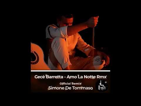 Cecè Barretta - Amo la Notte Rmx ( Official Remix Simone De Tommaso )