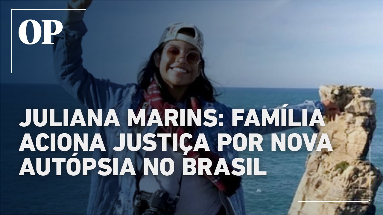Família de Juliana Marins aciona Justiça brasileira por nova autópsia