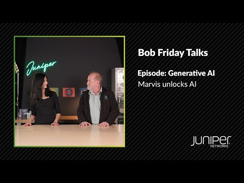 Bob Friday Talks: Generative Horizons, Gen AI and Juniper’s CUEL Breakthroughs