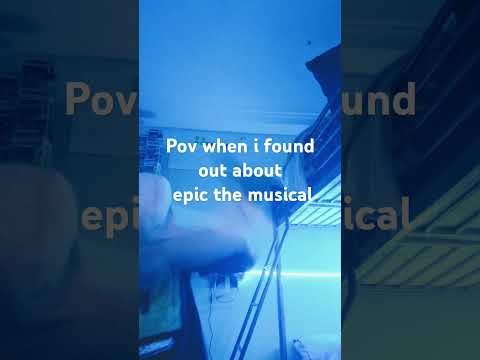 Pov when I found out about epic the musical