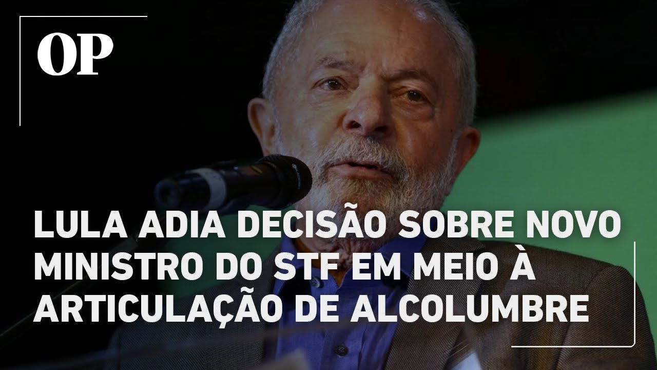 Lula adia decisão sobre novo ministro do STF em meio à articulação de Alcolumbre por Pacheco
