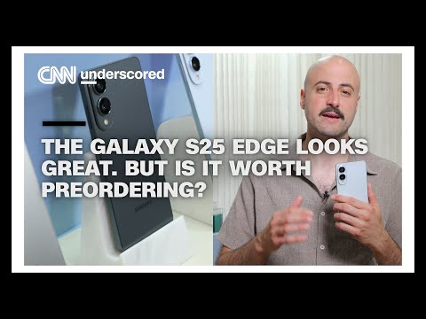 The Galaxy S25 Edge looks great, but is it worth preordering?