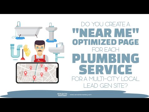 Do You Create A Near Me Optimized Page For Each Plumbing Service For A Multi city Local Lead Gen Sit