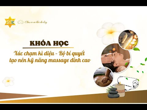 Khóa học Xúc chạm kì diệu – Bộ bí quyết tạo nên kỹ năng massage đỉnh cao