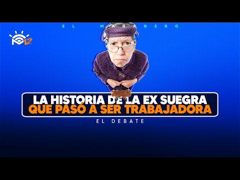 La Historia de la EX SUEGRA que pasó a ser trabajadora doméstica - El Debate