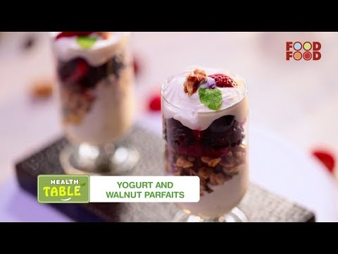 Health Table |  Chef Saransh Goila | Yogurt and Walnut Parfaits | Episode 1 | FoodFood - UCthIcpK06l9bhi9ISgreocw