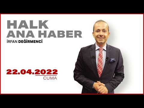 #CANLI | İrfan Değirmenci ile Halk Ana Haber | 22 Nisan 2022 | #HalkTV