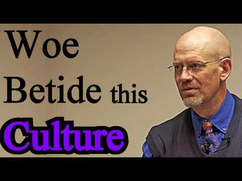 Woe Betide this Culture - Dr. James White Sermon