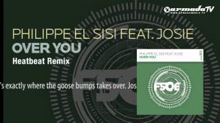Philippe El Sisi feat. Josie - Over You (Heatbeat Remix)