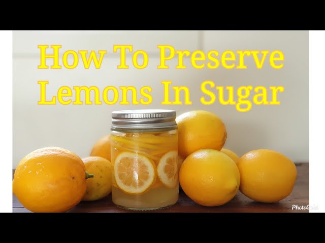 How to Preserve Lemons With Sugar