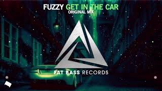 Fuzzy - Get in the Car (Original Mix)