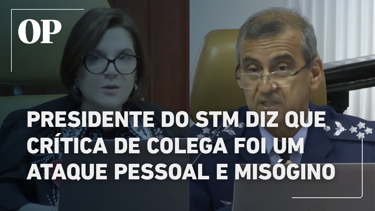 Presidente do Supremo Tribunal Militar diz que falas de ministro foram um ataque pessoal e misógino