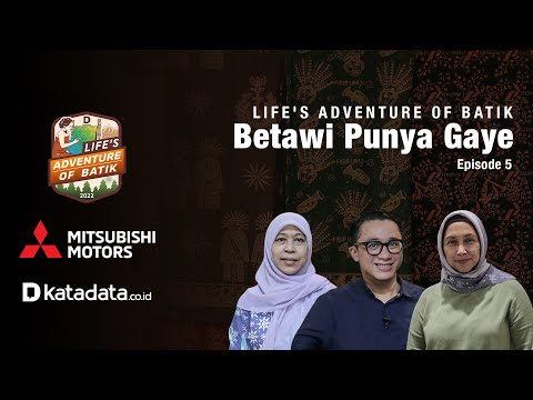 LIFE’S ADVENTURE OF BATIK | Betawi Punya Gaye - Eps. 5 | Katadata Indonesia