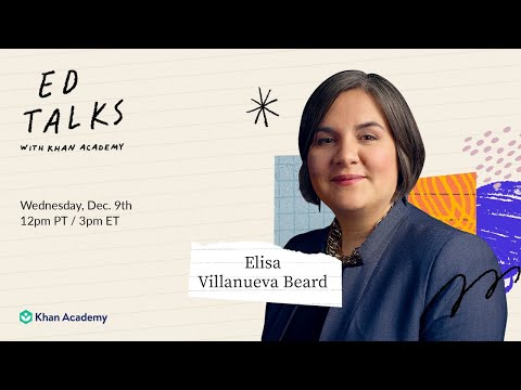 Khan Academy Ed Talks featuring Elisa Villanueva Beard - Wednesday, December 9