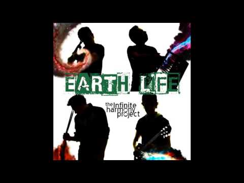 The Infinite Harmony Project - Earth Life (New 2016 Album Out Now!) - UCAa4STSndzQQb0lNxZR1JcA