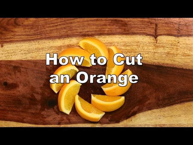 How to Cut an Orange the Right Way