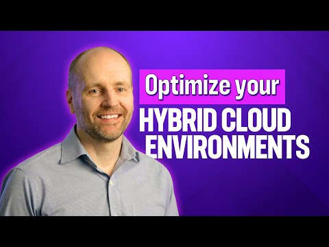 How to optimize hybrid cloud environments