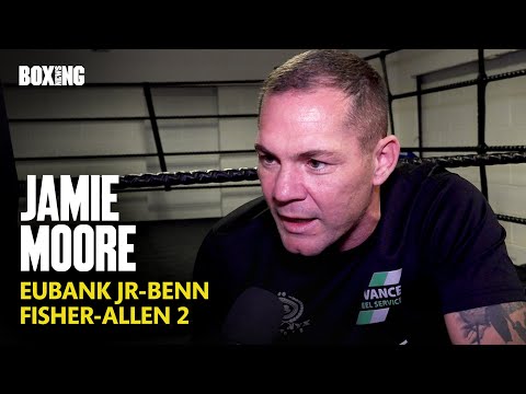 Jamie Moore On Eubank Jr-Benn & Fisher-Allen 2