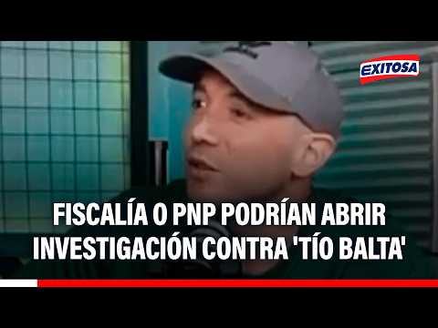 Fiscalía o PNP podrían abrir investigación contra 'Tío Balta' por apología al abuso contra mujeres