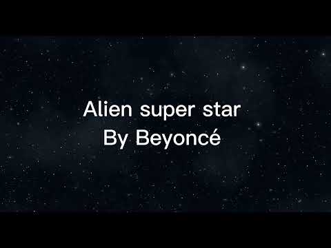 Alien superstar by Beyoncé one hour version￼
