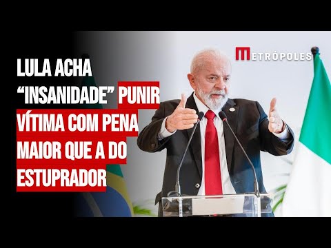 Lula acha “insanidade” punir vítima com pena maior que a do estuprador