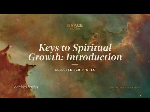 Keys to Spiritual Growth: Introduction (Selected Scriptures) [Audio Only]