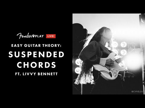 Easy Guitar Theory: Suspended Chords ft. Livvy Bennett | Fender Play LIVE | Fender