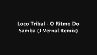 Loco Tribal - O Ritmo Do Samba (J.Vernal Remix)