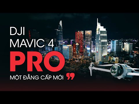 Trên tay DJI Mavic 4 Pro: một đẳng cấp mới