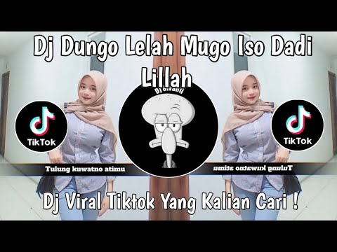 DJ DUNGO LELAH MUGO ISO DADI LILLAH | DJ KABAGYAN VIRAL TIKTOK TERBARU 2025 !
