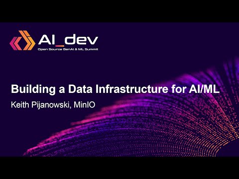 Building a Data Infrastructure for AI/ML - Keith Pijanowski, MinIO