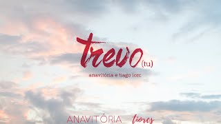 Trevo (Tu) -  Anavitória​ part. Tiago Iorc​