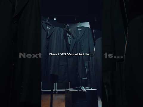 Next VS. Vocalist is…?