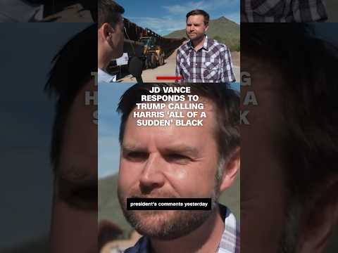 JD Vance responds to Trump calling Harris ‘all of a sudden’ Black
