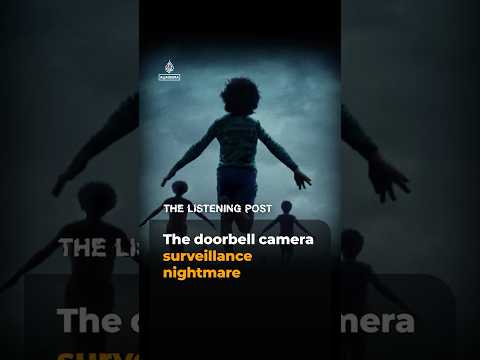 The doorbell camera surveillance nightmare | The Listening Post #ajshorts