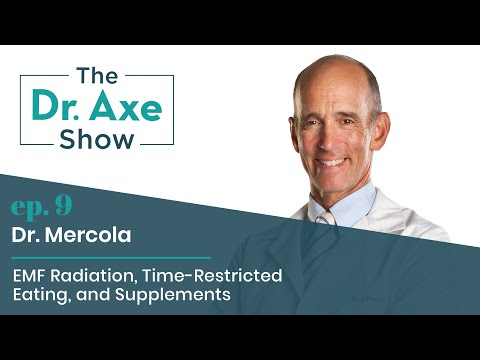 EMF, Time-Restricted Eating and Supplements with Dr. Mercola | The Dr. Axe Show | Podcast Episode 9