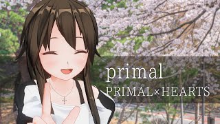 primal/PRIMAL×HEARTS - 歌ってみた【はがね】